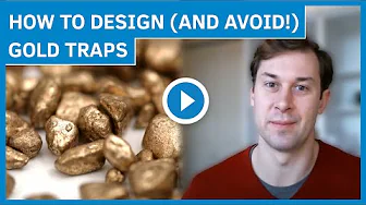 How to Design and Avoid Gold Traps